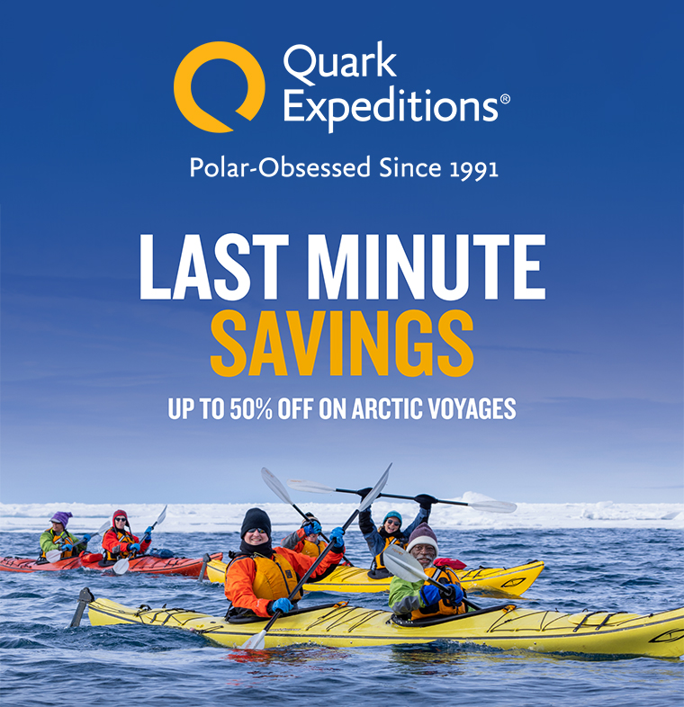 Quark Expeditions:  50% Off Arctic Voyages & Triple Bonus Event